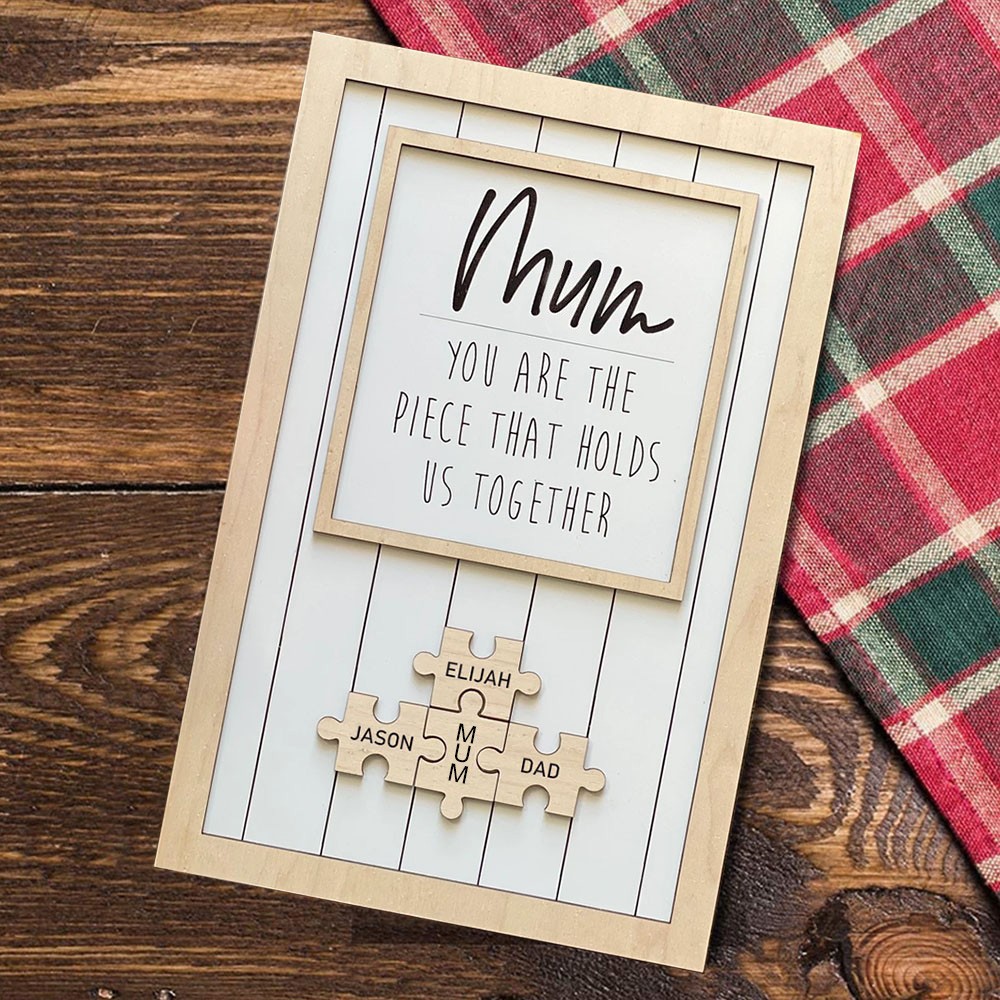 Personalised Mum You Are the Piece That Holds Us Together Appreciation Sign Gift Ideas for Mum Grandma