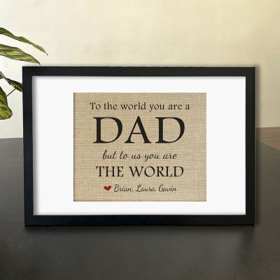 Personalised To the World You Are A Dad But to Us You Are the World 1-10 Names Sign Father's Day Gift