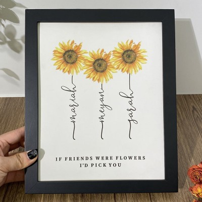 Personalised If Friends Were Flowers I'd Pick You Frame Flower Name Sign Friends Gift